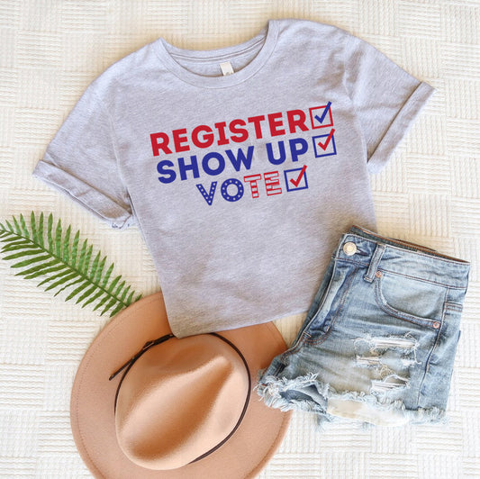 Register Show Up Vote - Graphic Tee