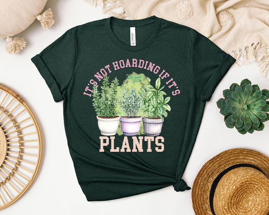 It's Not Hoarding If It's Plants Graphic Tee