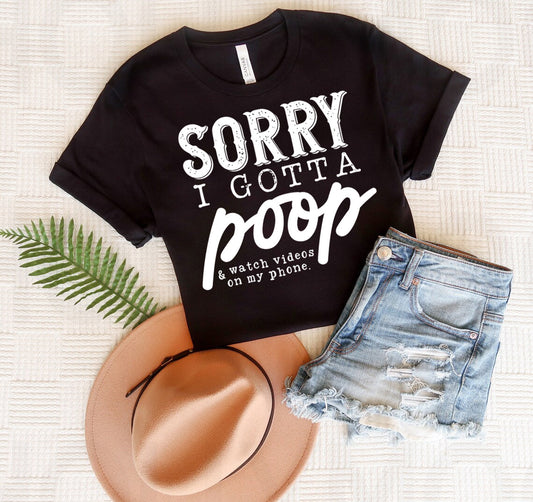 Sorry I Gotta Poop Graphic Tee