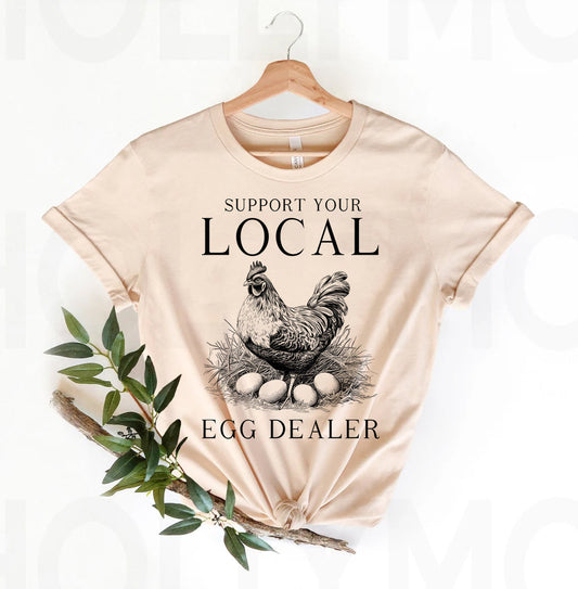 Support Your Local Egg Dealer - Graphic Tee