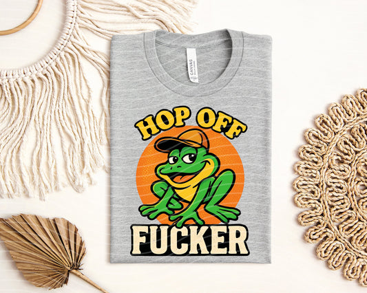 Hop Off F***er Graphic Tee