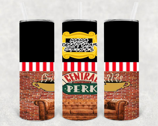 Mama Doesn't Share Drinks Central Perk 20 oz Skinny Tumbler