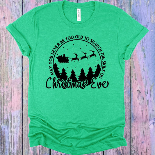 May You Never Be Too Old to Search the Skies on Christmas Eve Graphic Tee