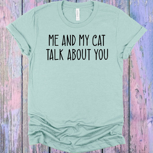 Me and My Cat Talk About You Graphic Tee