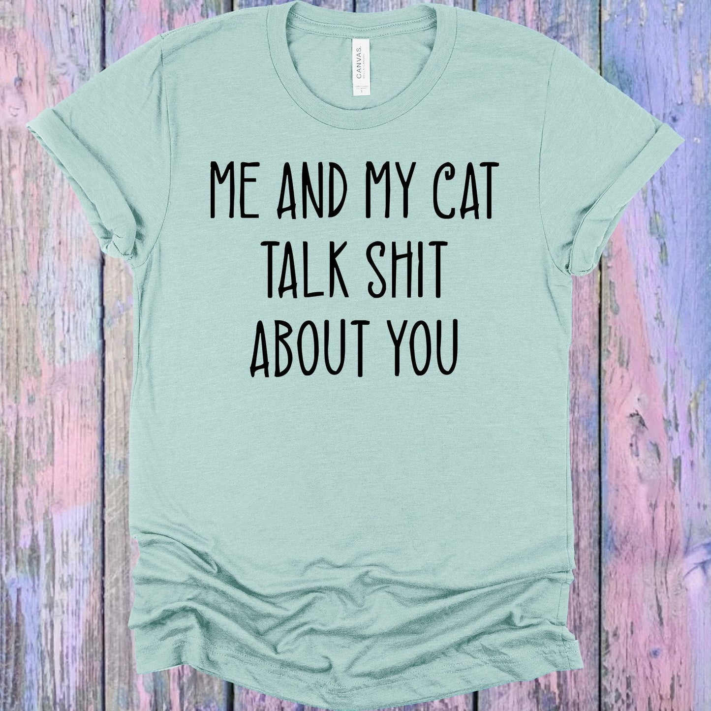 Me and My Cat Talk Sh** About You Graphic Tee