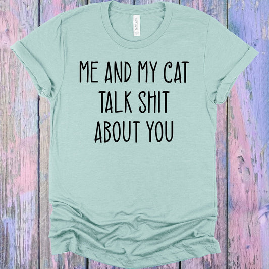 Me and My Cat Talk Sh** About You Graphic Tee
