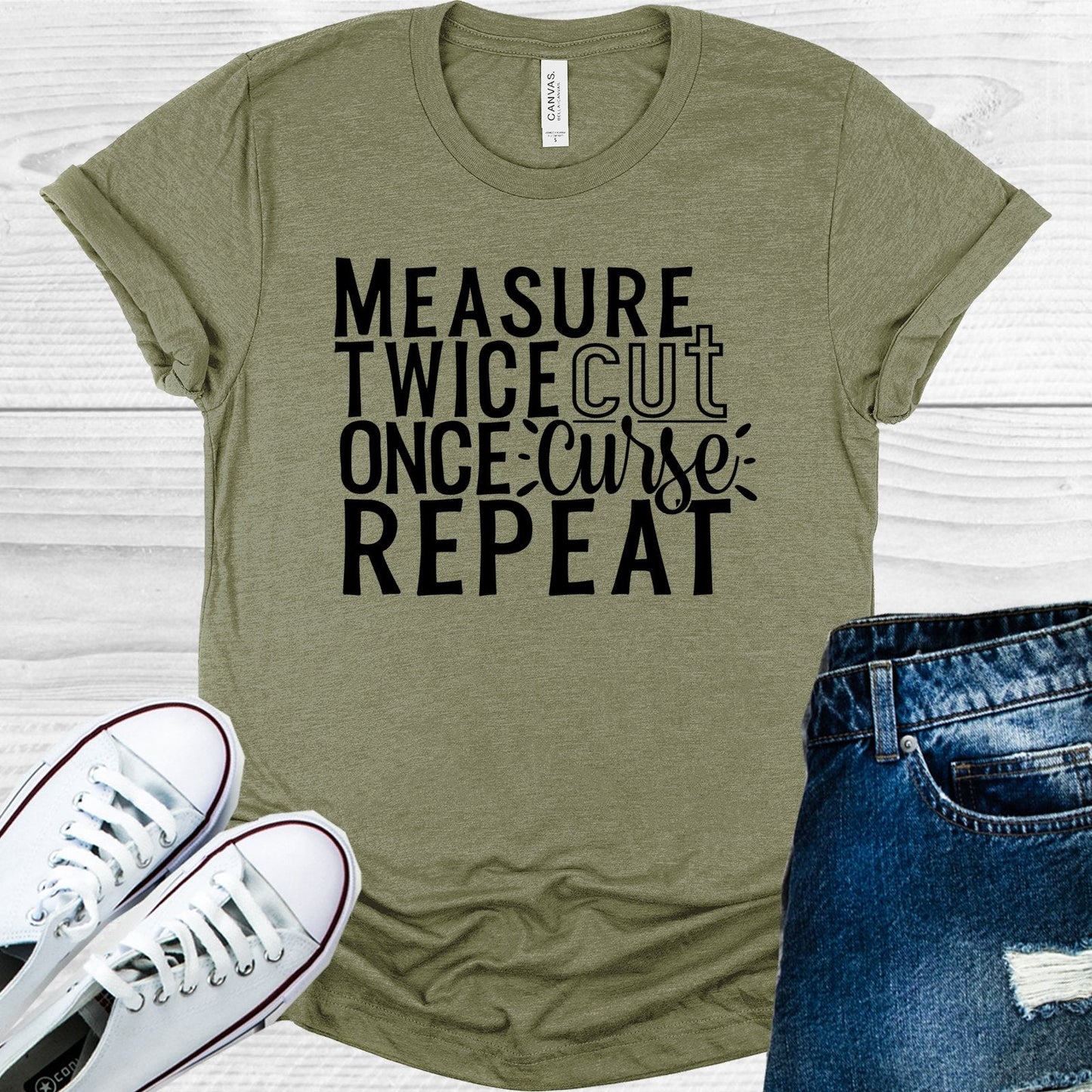 Measure Twice Cut Once Curse Repeat Graphic Tee