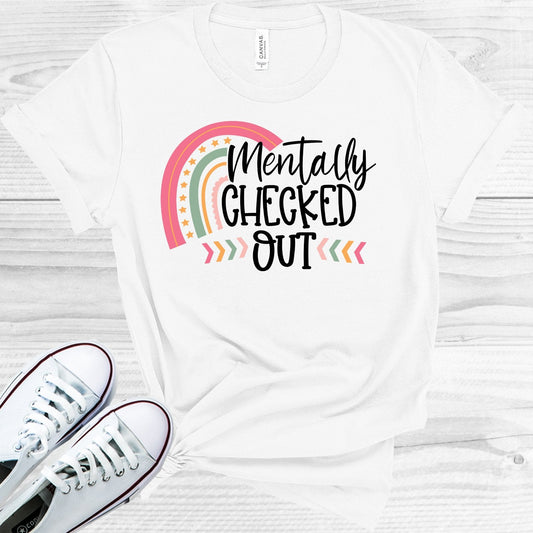 Mentally Checked Out Graphic Tee