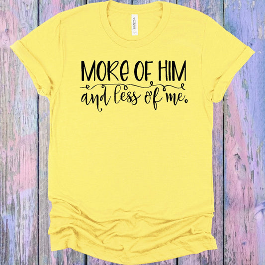 More of Him and Less of Me Graphic Tee