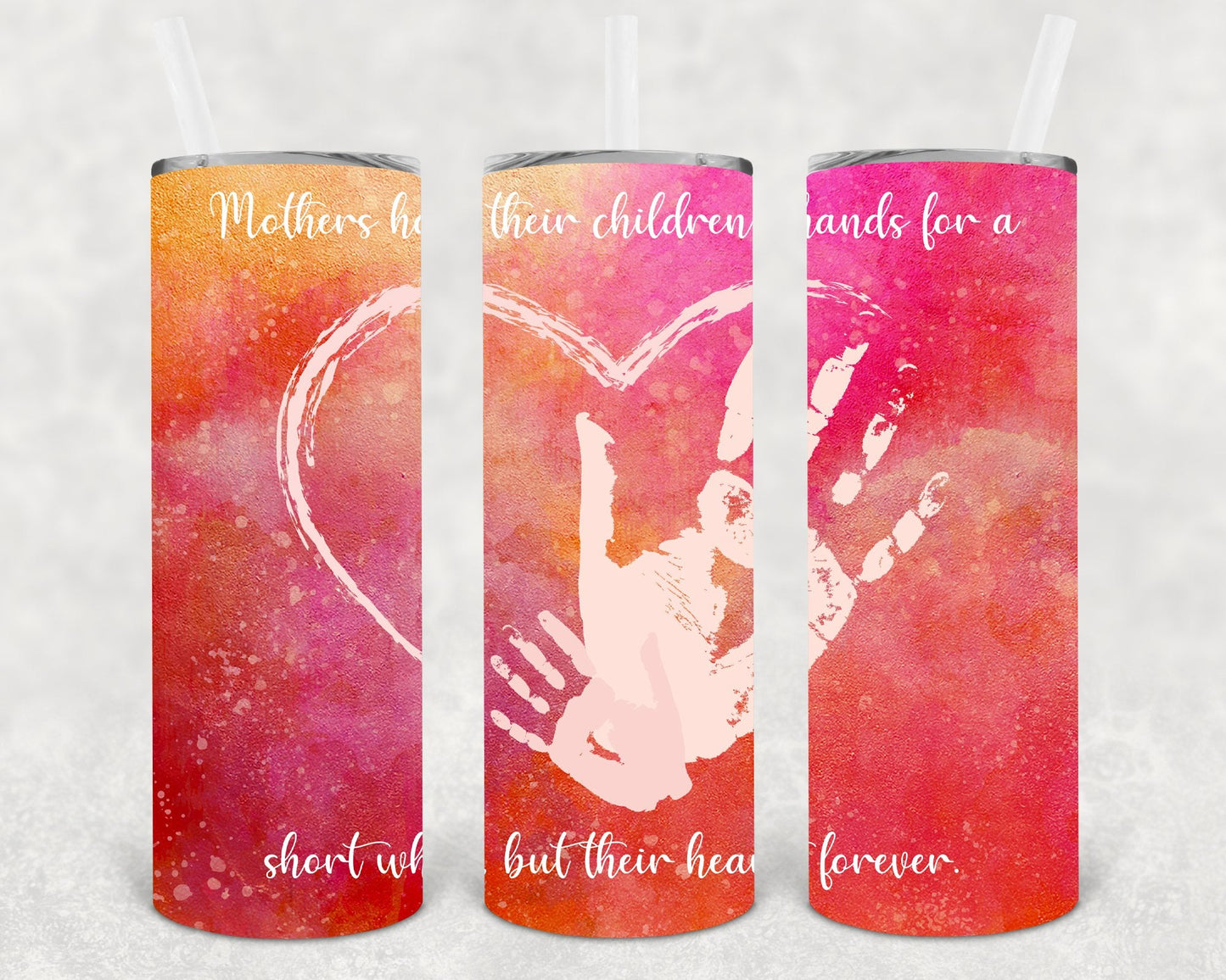 Mothers Hold Their Children's Hands for a Short While But Their Hearts Forever 20 oz Skinny Tumbler