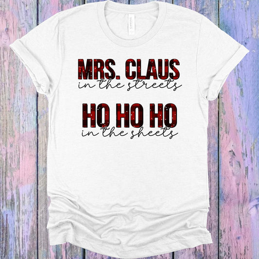 Mrs Claus in the Streets Ho Ho Ho in the Sheets Graphic Tee