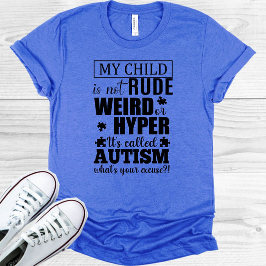 My Child is Not Rude Weird or Hyper Graphic Tee