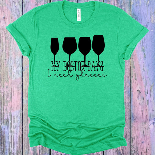 My Doctor Says I Need Glasses Graphic Tee
