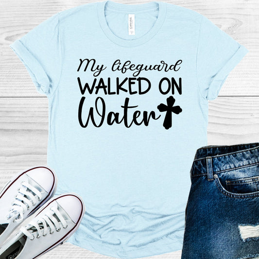 My Lifeguard Walked on Water Graphic Tee