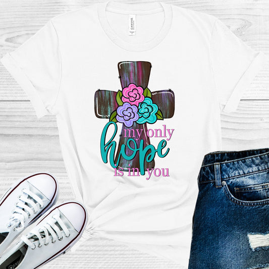 My Only Hope is In You Graphic Tee