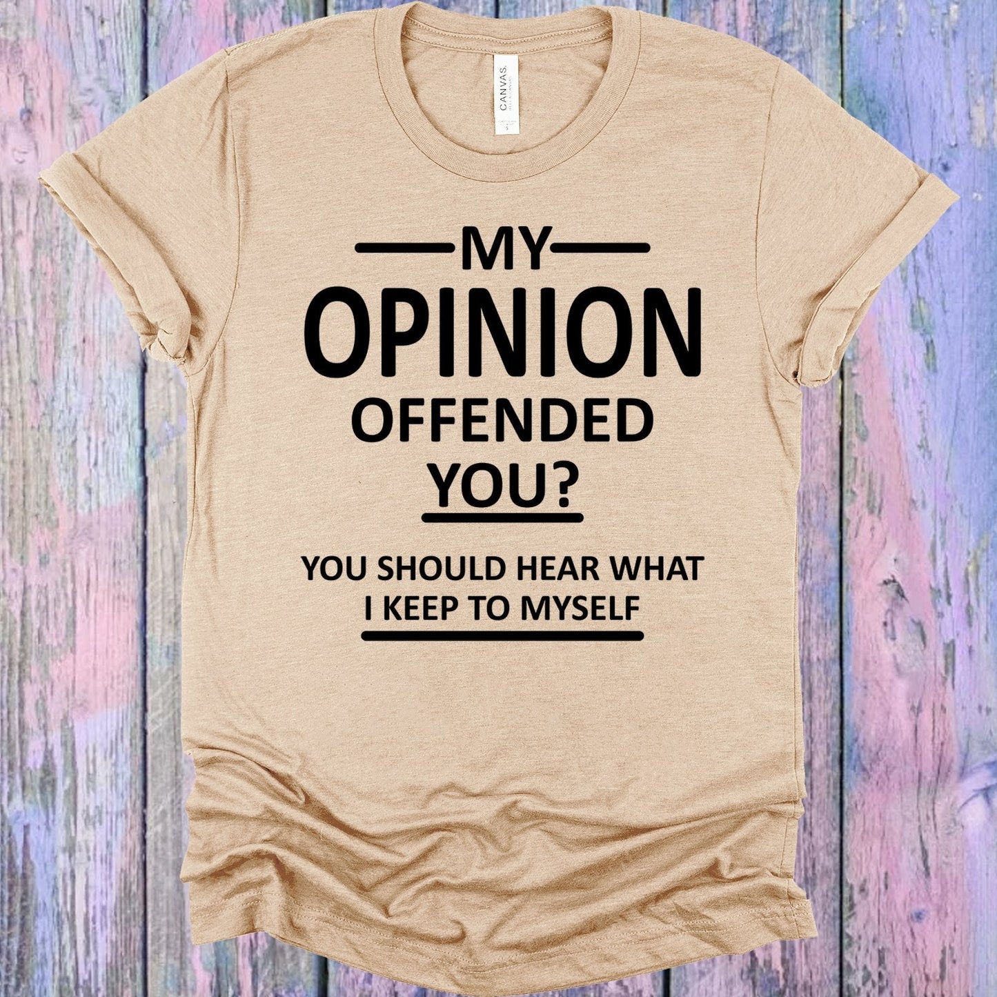 My Opinion Offended You Graphic Tee