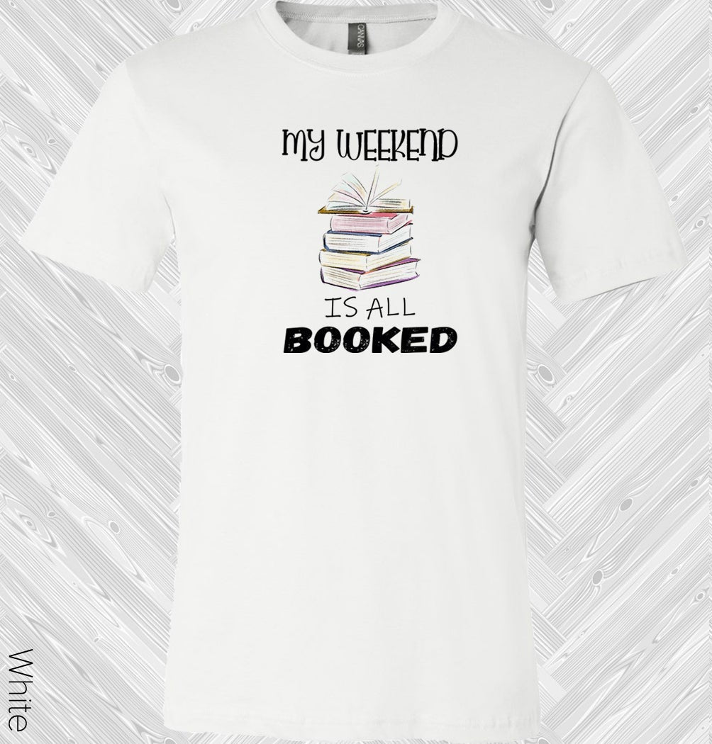 My Weekend is All Booked Graphic Tee