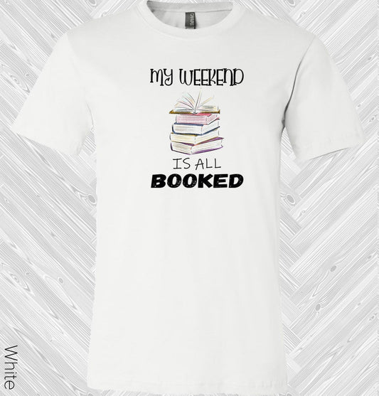 My Weekend is All Booked Graphic Tee