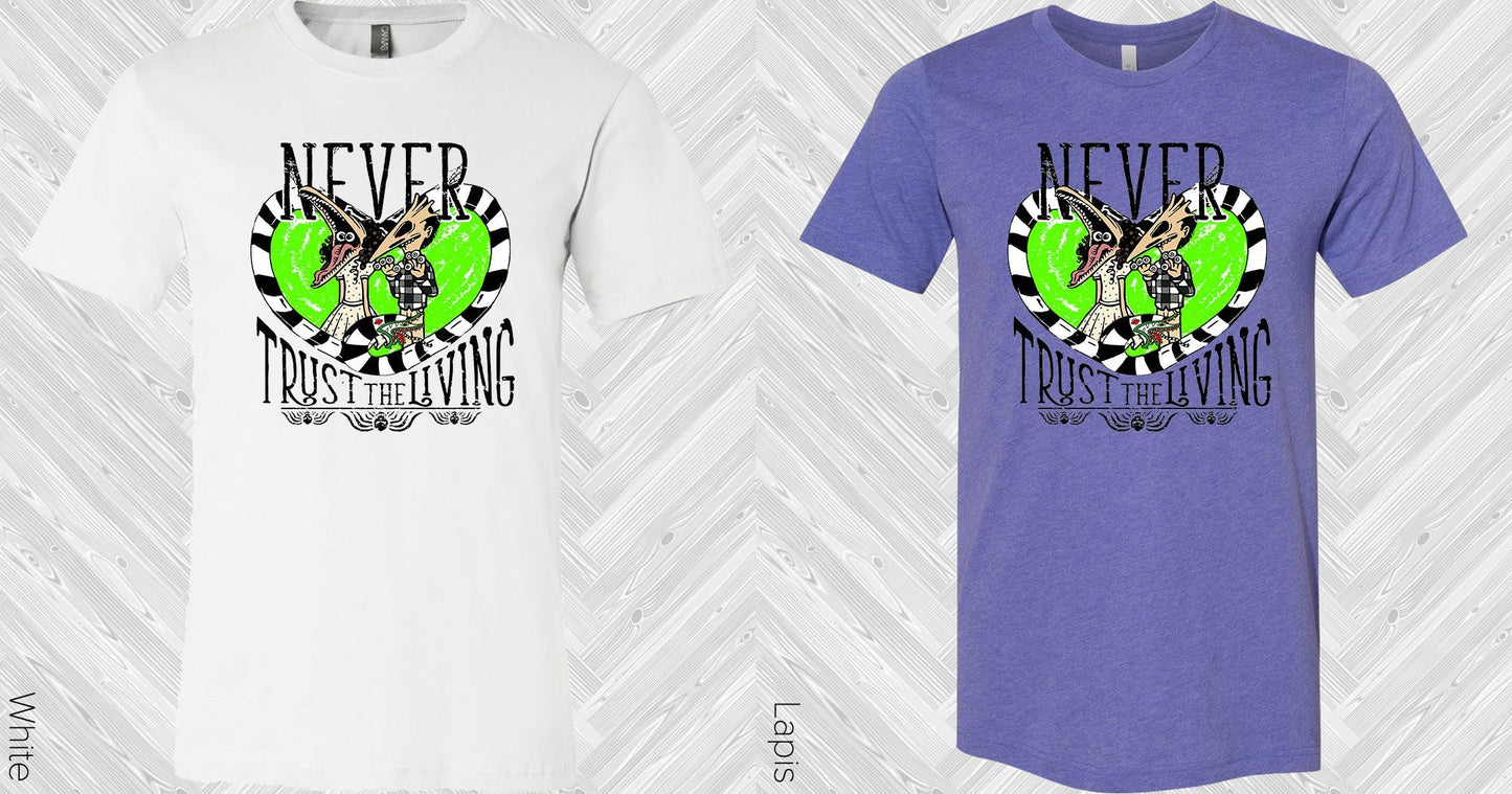 Never Trust the Living Graphic Tee