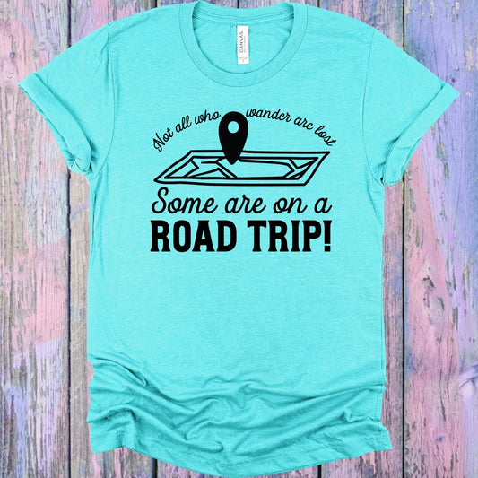 Not All Who Wander are Lost Some are on a Road Trip Graphic Tee