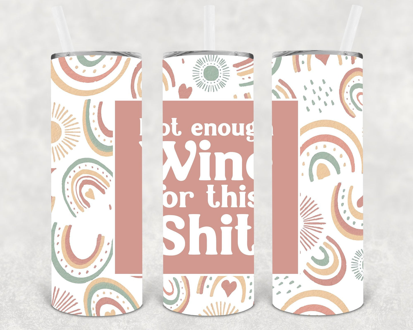 Not Enough Wine for This Sh** 20 oz Skinny Tumbler