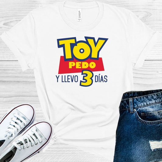 Toy Pedo Y Llevo 3 Dias Graphic Tee