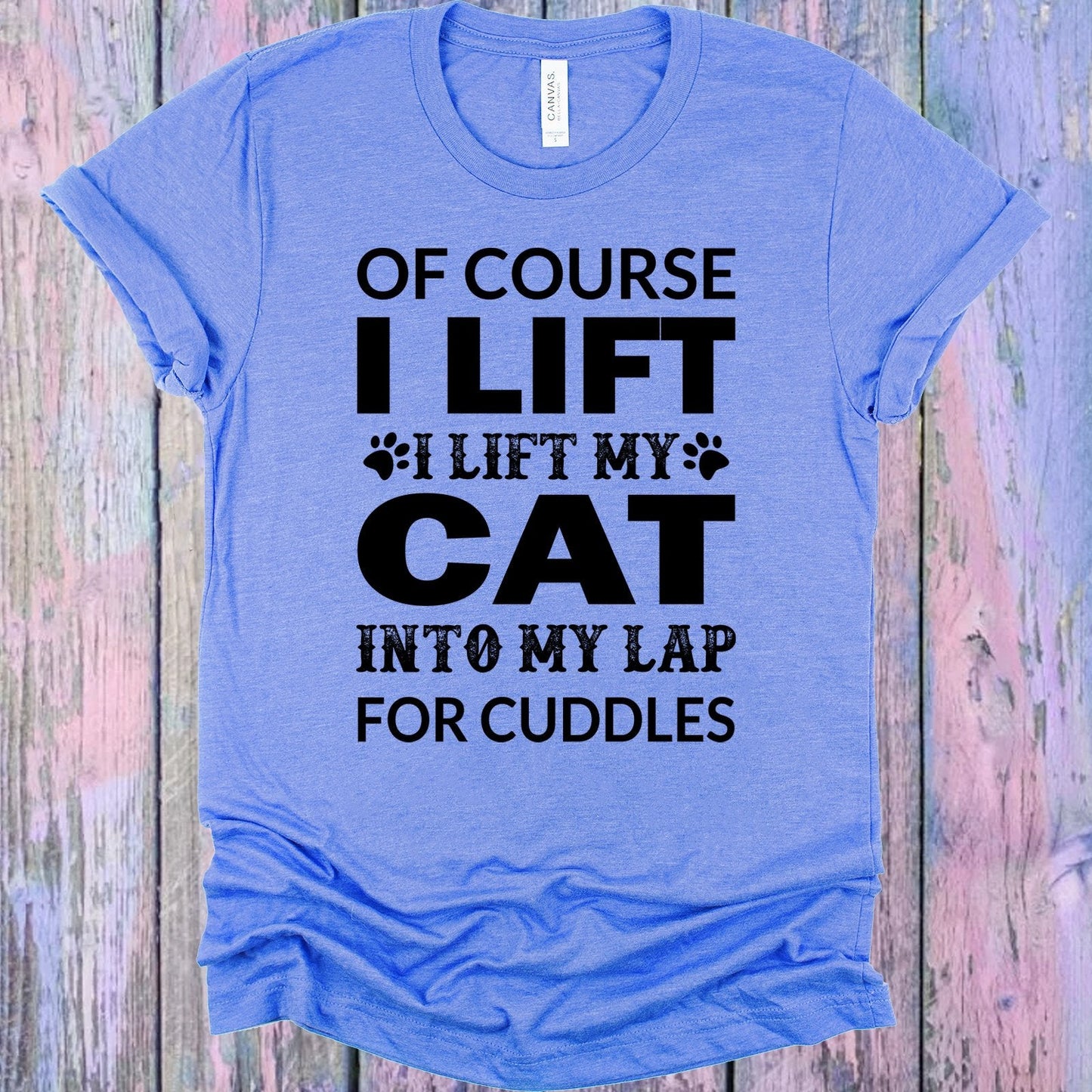 Of Course I Lift Graphic Tee