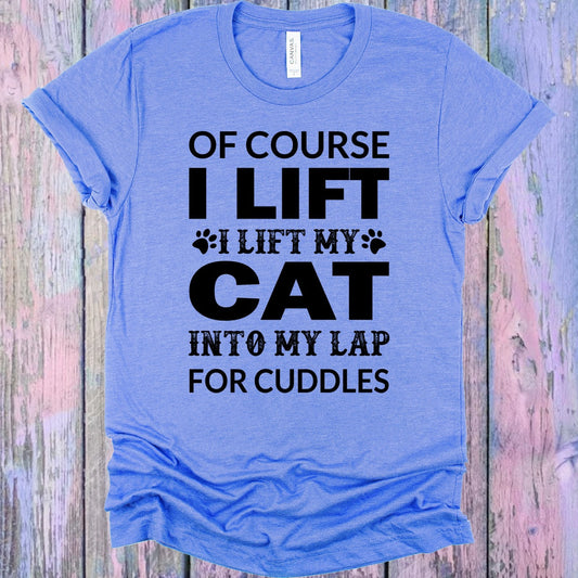 Of Course I Lift Graphic Tee