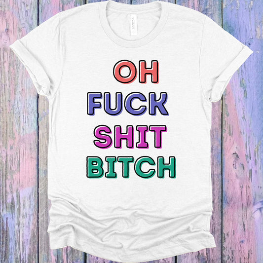 Oh F*** Sh** Bi*** Graphic Tee