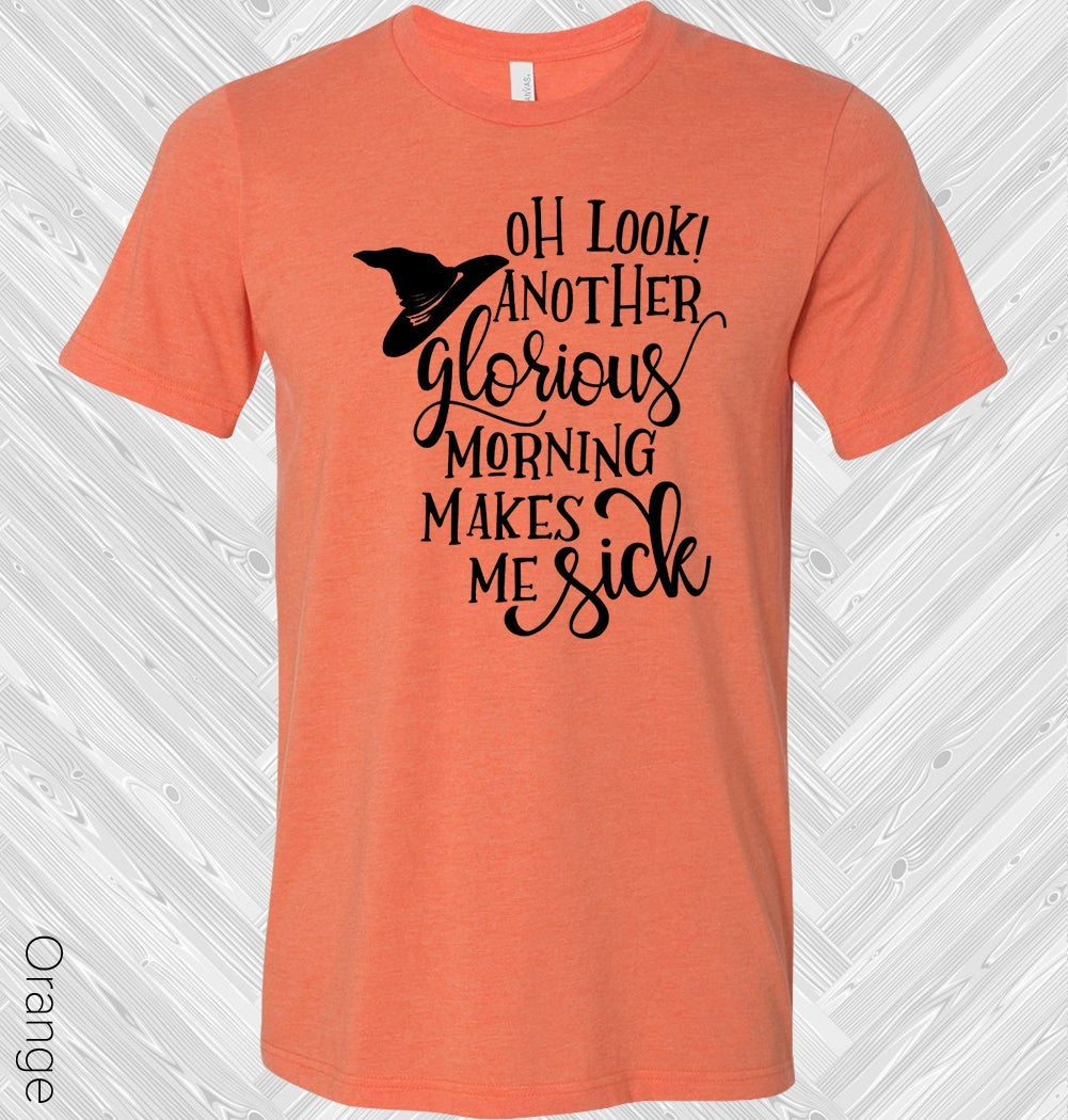 Oh Look Another Glorious Morning Graphic Tee