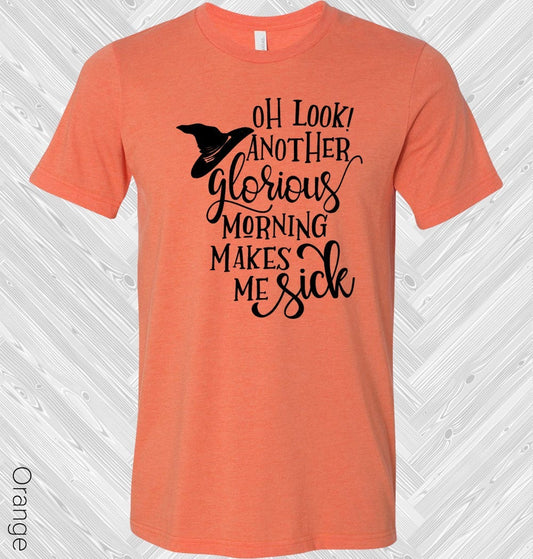 Oh Look Another Glorious Morning Graphic Tee