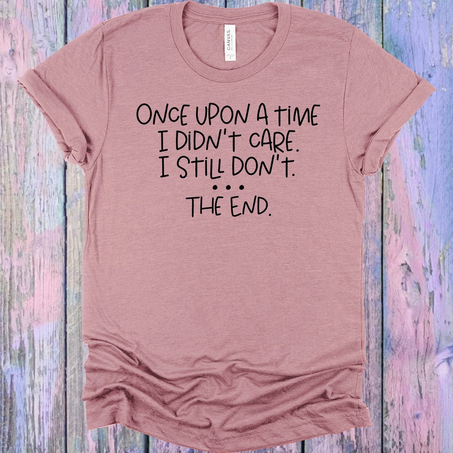 Once Upon a Time I Didn't Care Graphic Tee