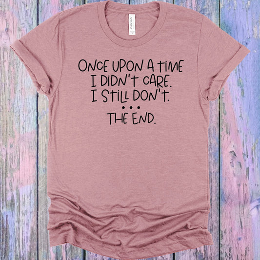 Once Upon a Time I Didn't Care Graphic Tee