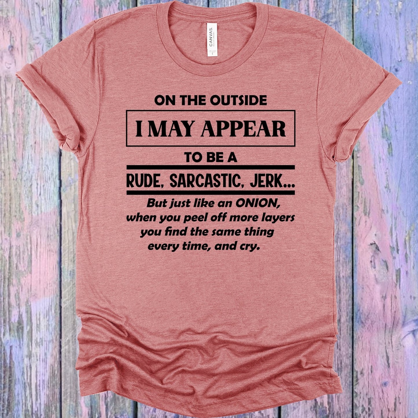On the Outside I May Appear to Be a Rude Sarcastic Jerk Graphic Tee