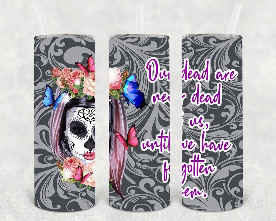 Our Dead Are Never Dead 20 oz Skinny Tumbler