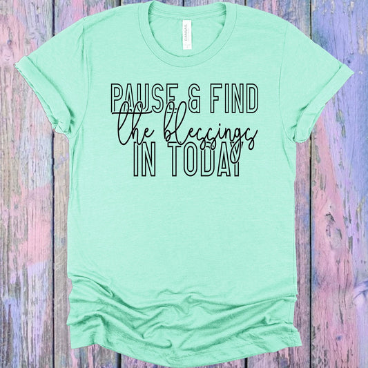 Pause and Find the Blessings in Today Graphic Tee