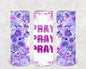 Pray On It Pray Over It Pray Through It 20 oz Skinny Tumbler
