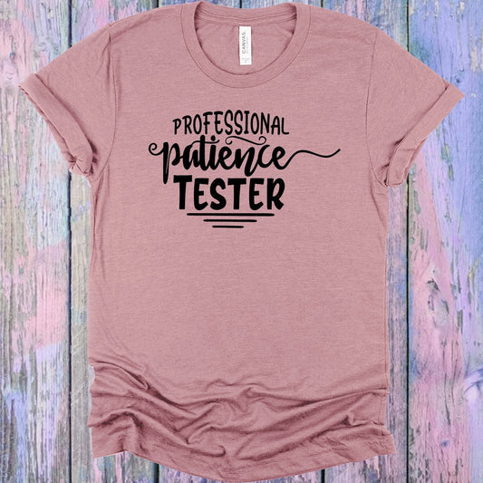 Professional Patience Tester Graphic Tee