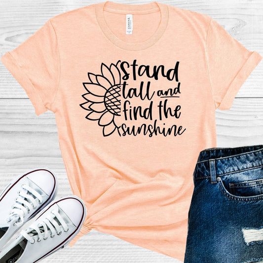 Stand Tall and Find the Sunshine Graphic Tee