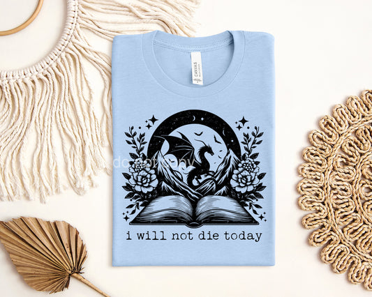I Will Not Die Today Graphic Tee