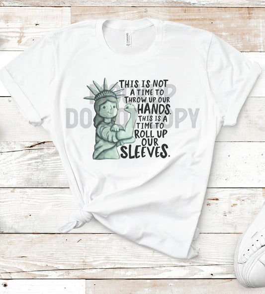 This is Not a Time to Throw Up our Hands Graphic Tee