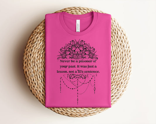 Never Be a Prisoner of Your Past Graphic Tee