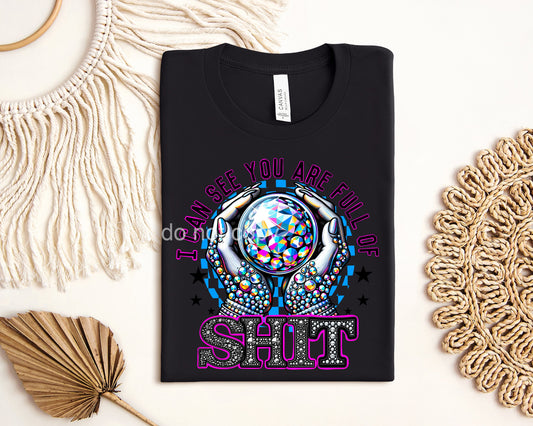 I Can See Your are Full of Sh** Graphic Tee