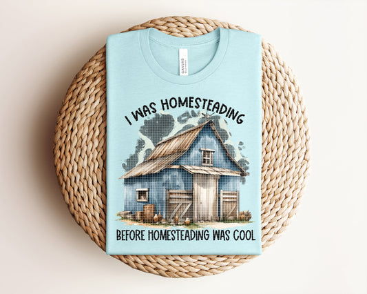 I Was Homesteading Graphic Tee