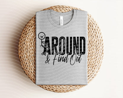 Around and Find Out Graphic Tee