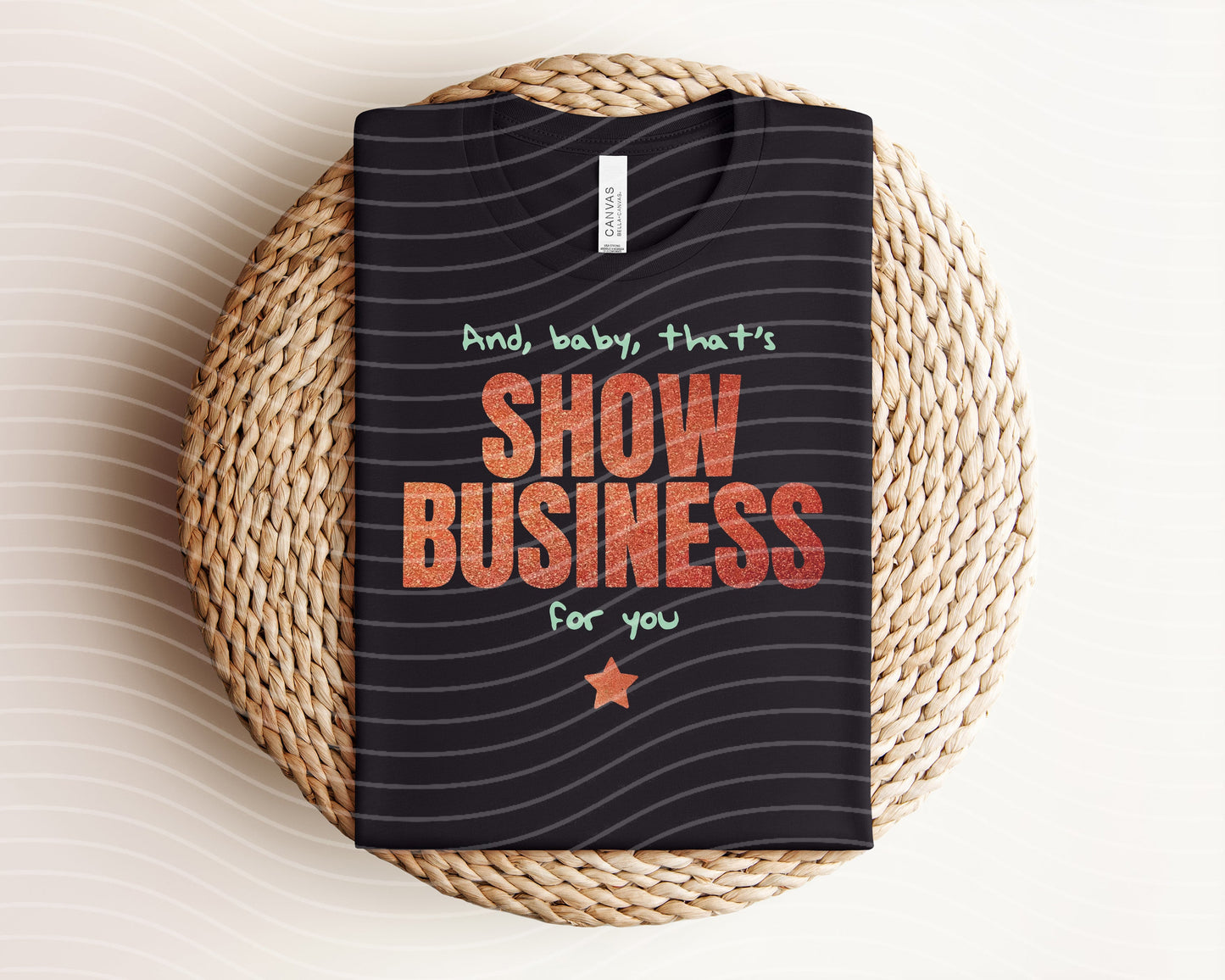 And Baby That's Show Business for You Graphic Tee