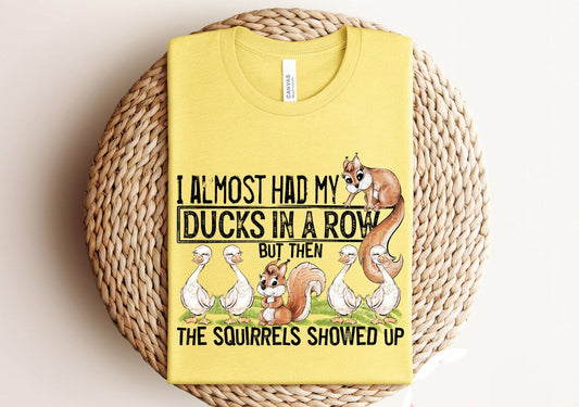 I Almost Had My Ducks in a Row Graphic Tee