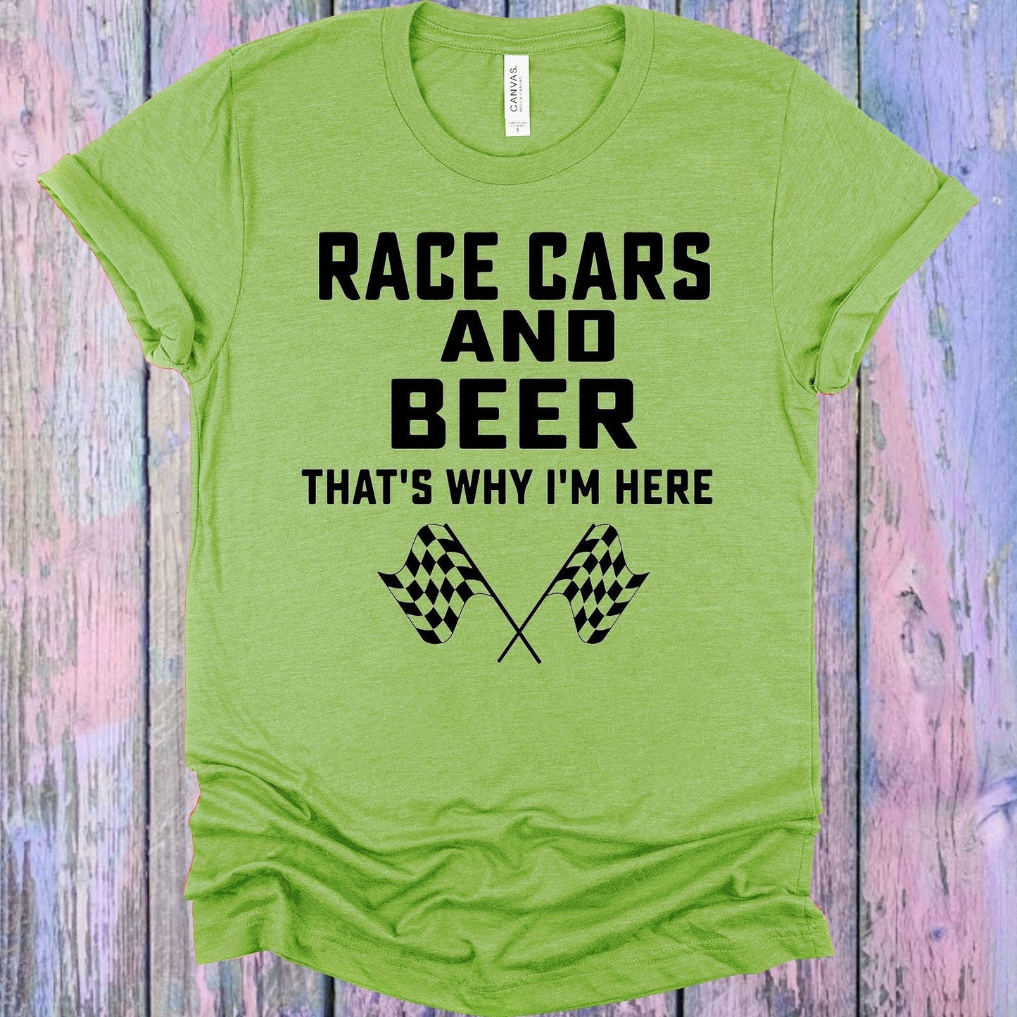 Race Cars and Beer That's Why I'm Here Graphic Tee