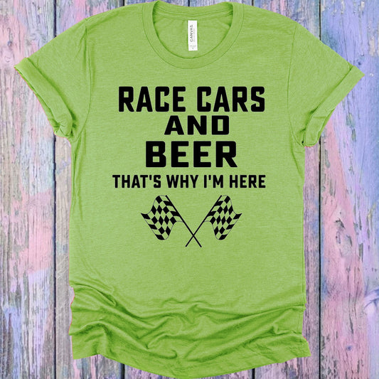 Race Cars and Beer That's Why I'm Here Graphic Tee