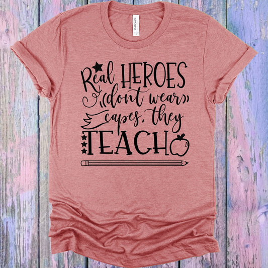Real Heroes Don't Wear Capes They Teach Graphic Tee